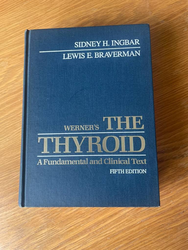 Werner's the thyroid - a fundamental and clinical text