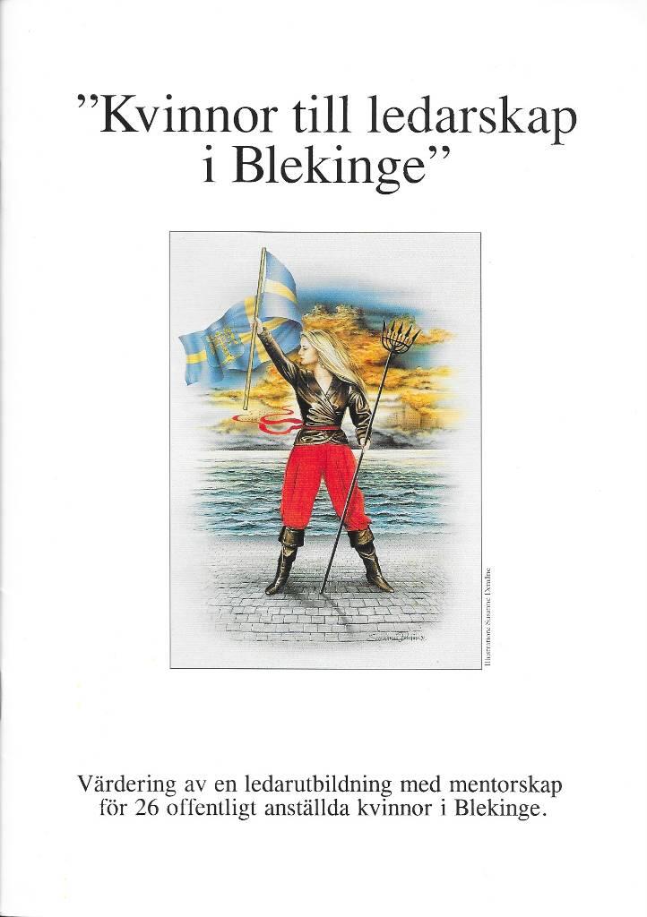 "Kvinnor till ledarskap i Blekinge" : v&auml;rdering av en ledarutbildning med mentorskap f&ouml;r 26 offentligt anst&auml;llda kvinnor i Blekinge