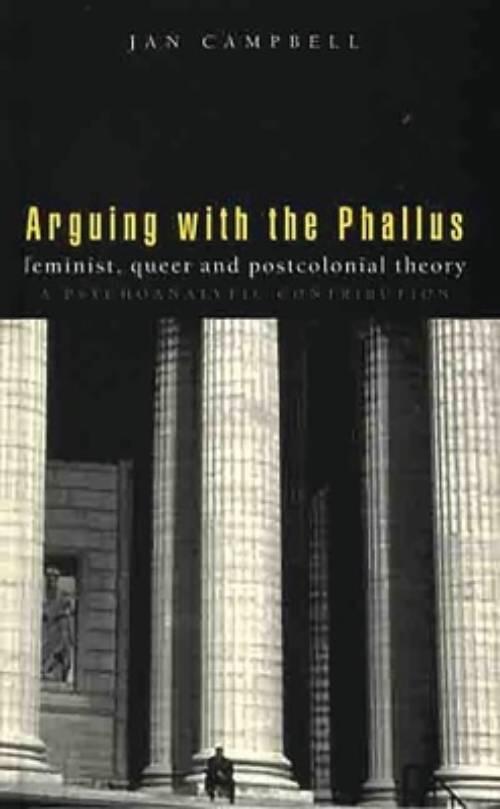 Arguing with the phallus - feminist, queer and postcolonial theory : a psychoanalytic contribution
