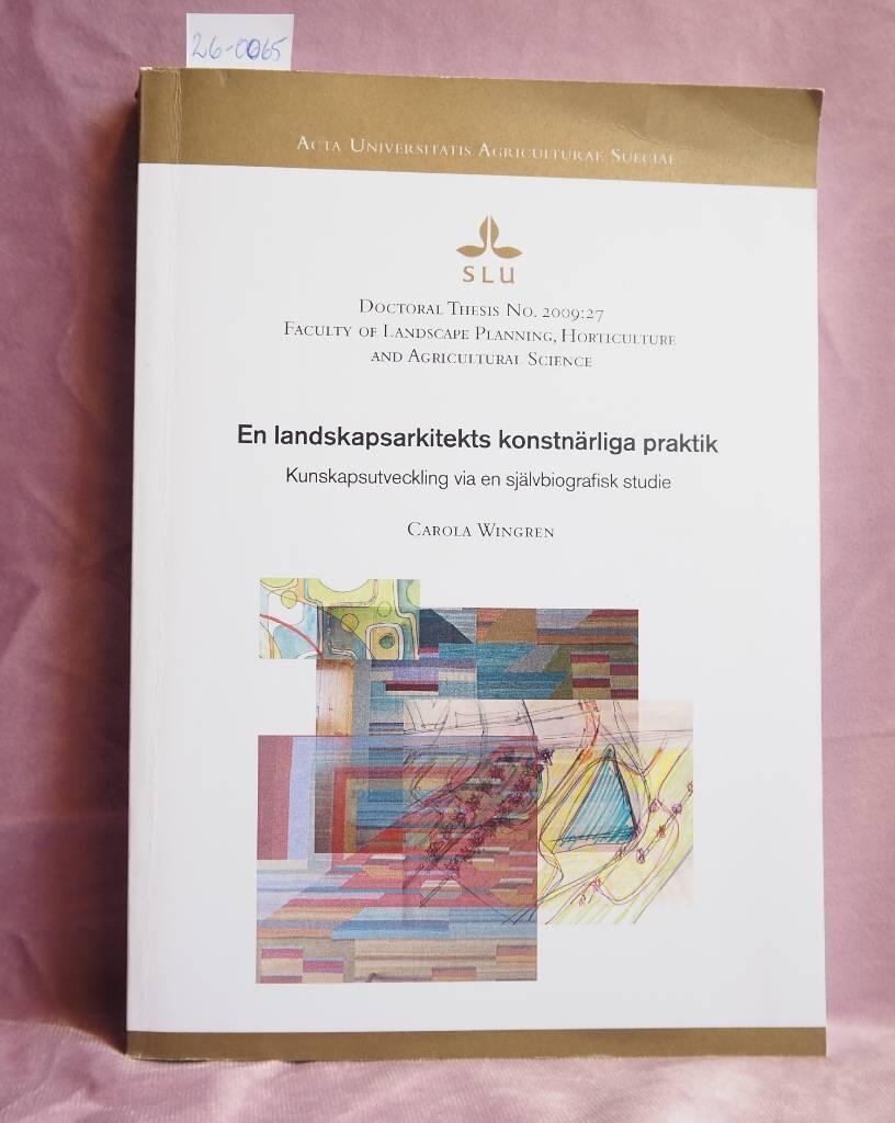 En landskapsarkitekts konstn&auml;rliga praktik : kunskapsutveckling via en sj&auml;lvbiografisk studie