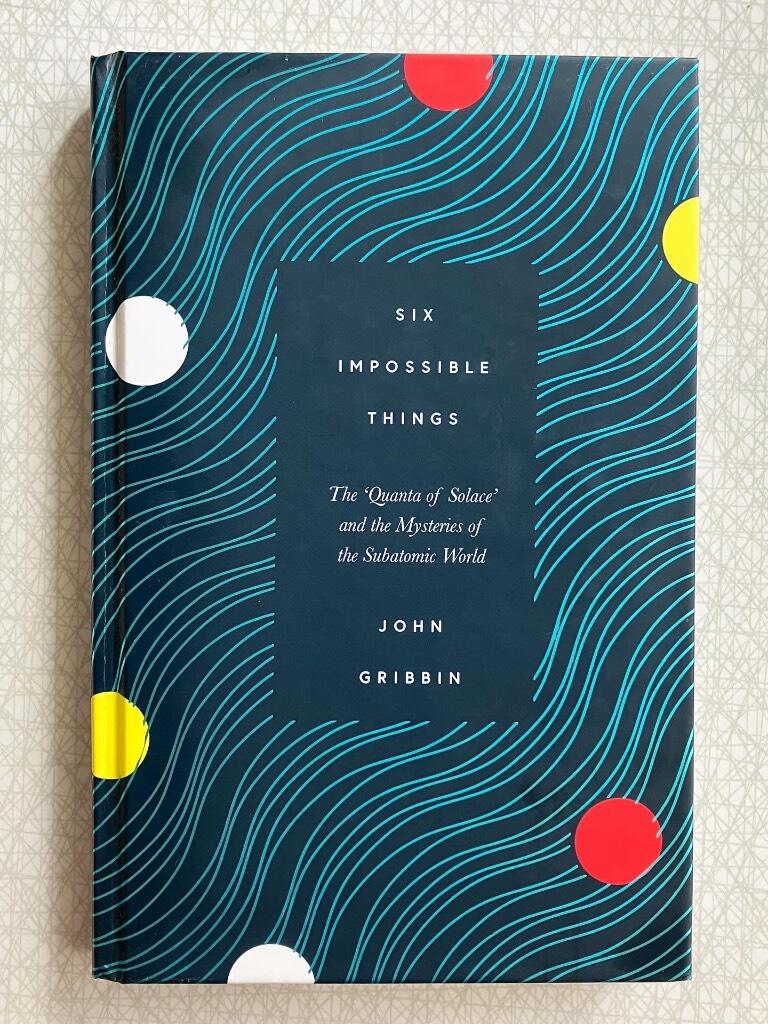Six impossible things - the 'quanta of solace' and the mysteries of the subatomic world