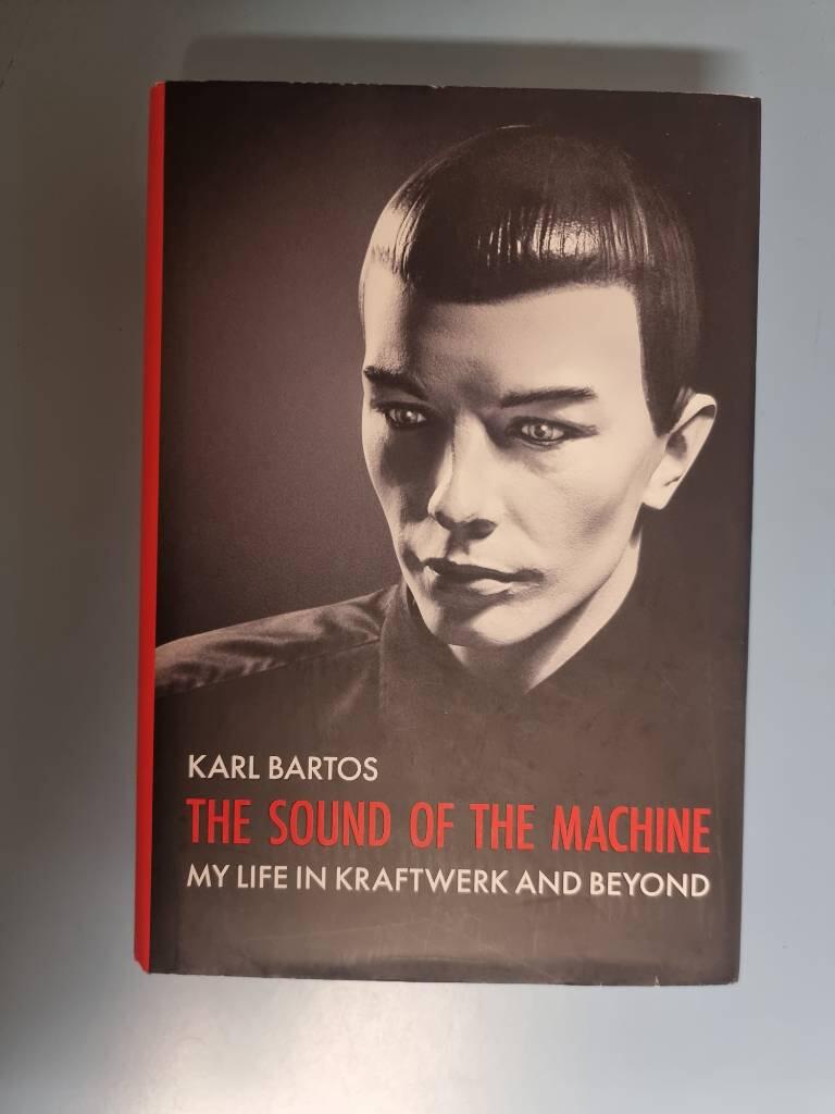 The sound of the machine - my life in Kraftwerk and beyond