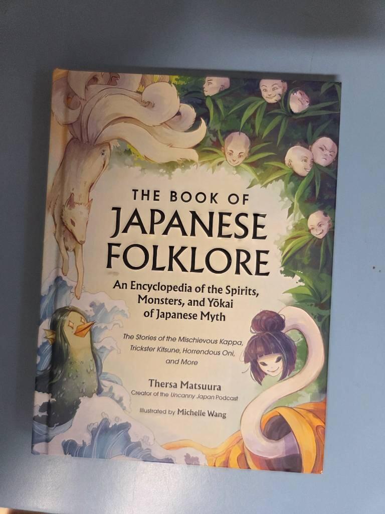 The book of Japanese folklore - an encyclopedia of the spirits, monsters, and yōkai of Japanese myth : the stories of the mischievous kappa, trickster kitsune, horrendous oni, and more