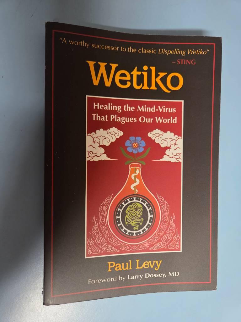 Wetiko - healing the mind-virus that plagues our world