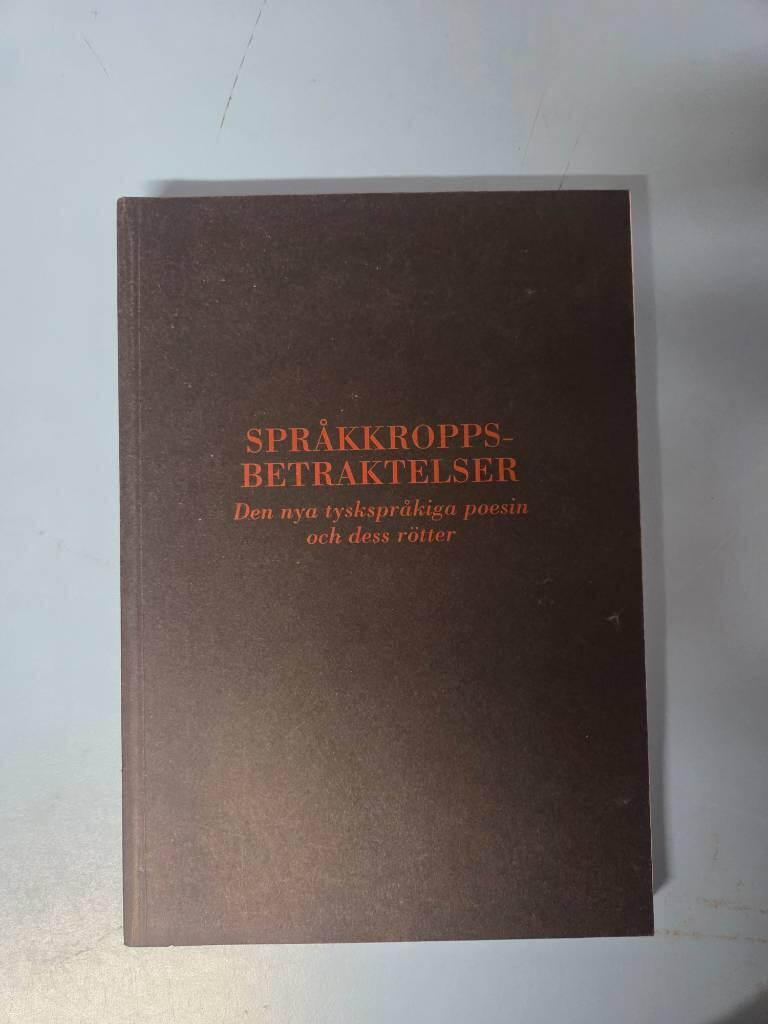 Spr&aring;kkroppsbetraktelser - den nya tyskspr&aring;kiga poesin och dess r&ouml;tter