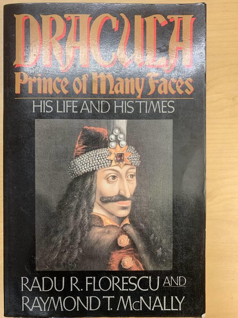 Dracula, prince of many faces - his life and his times