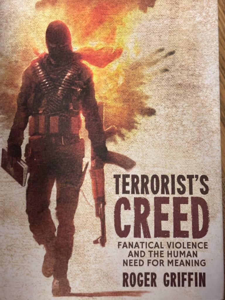 Terrorist's creed : fanatical violence and the human need for meaning