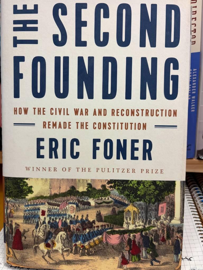 The second founding - How the Civil War and Reconstruction remade the constitution