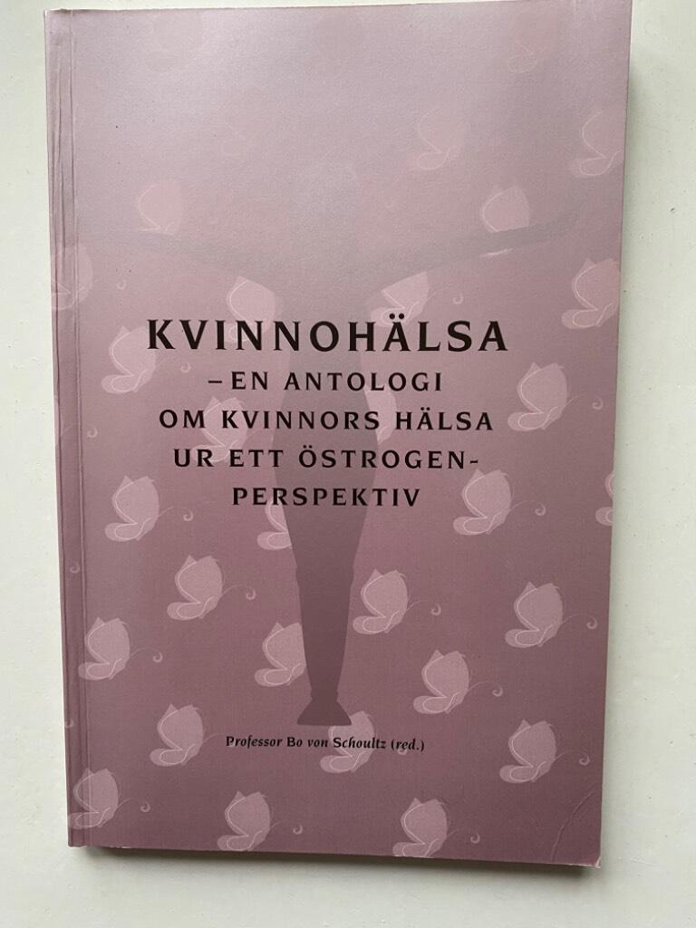 Kvinnoh&auml;lsa : en antologi om kvinnors h&auml;lsa ur ett &ouml;strogenperspektiv