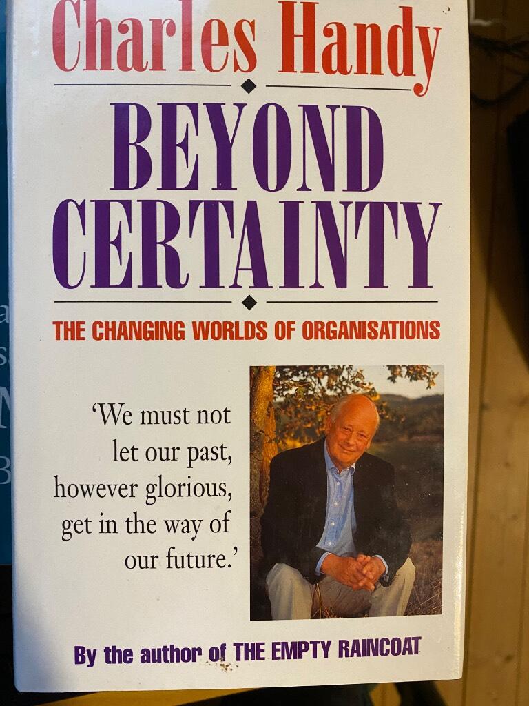 Beyond certainty : the changing worlds of organisations