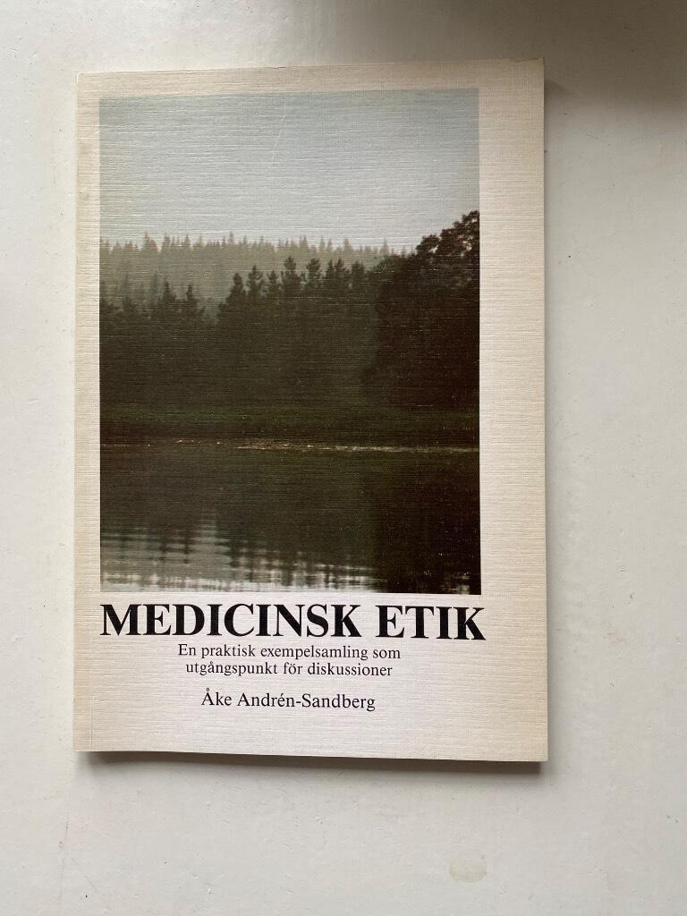 Medicinsk etik : en praktisk exempelsamling som utgångspunkt för diskussioner
