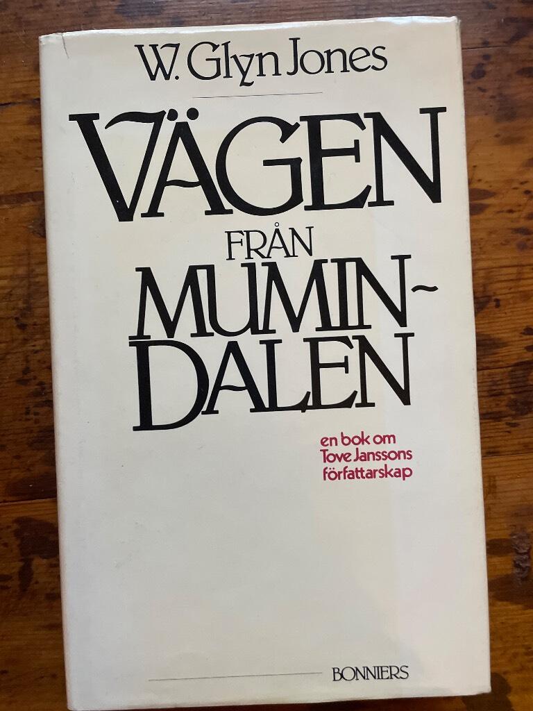 V&auml;gen fr&aring;n Mumindalen : en bok om Tove Janssons f&ouml;rfattarskap