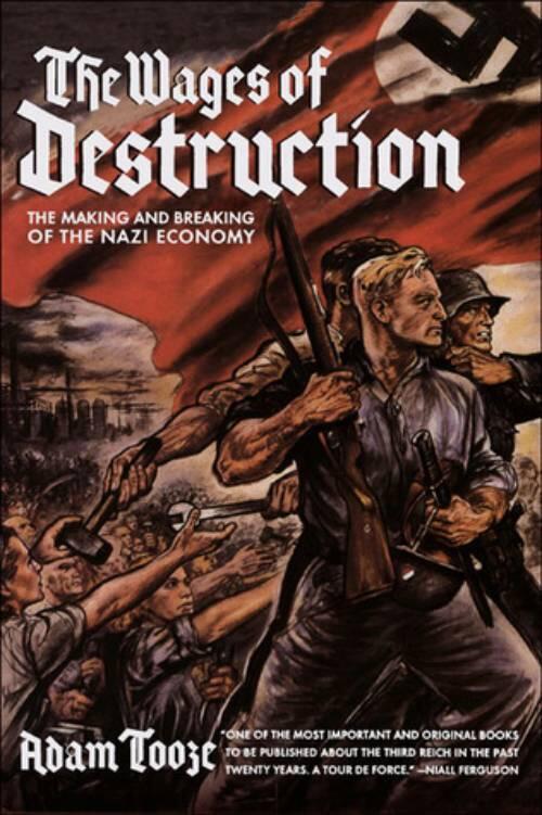 The wages of destruction - the making and breaking of the Nazi economy