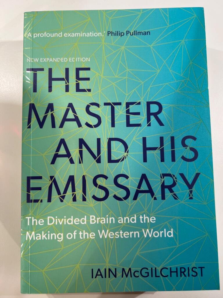 The master and his emissary : the divided brain and the making of the Western world