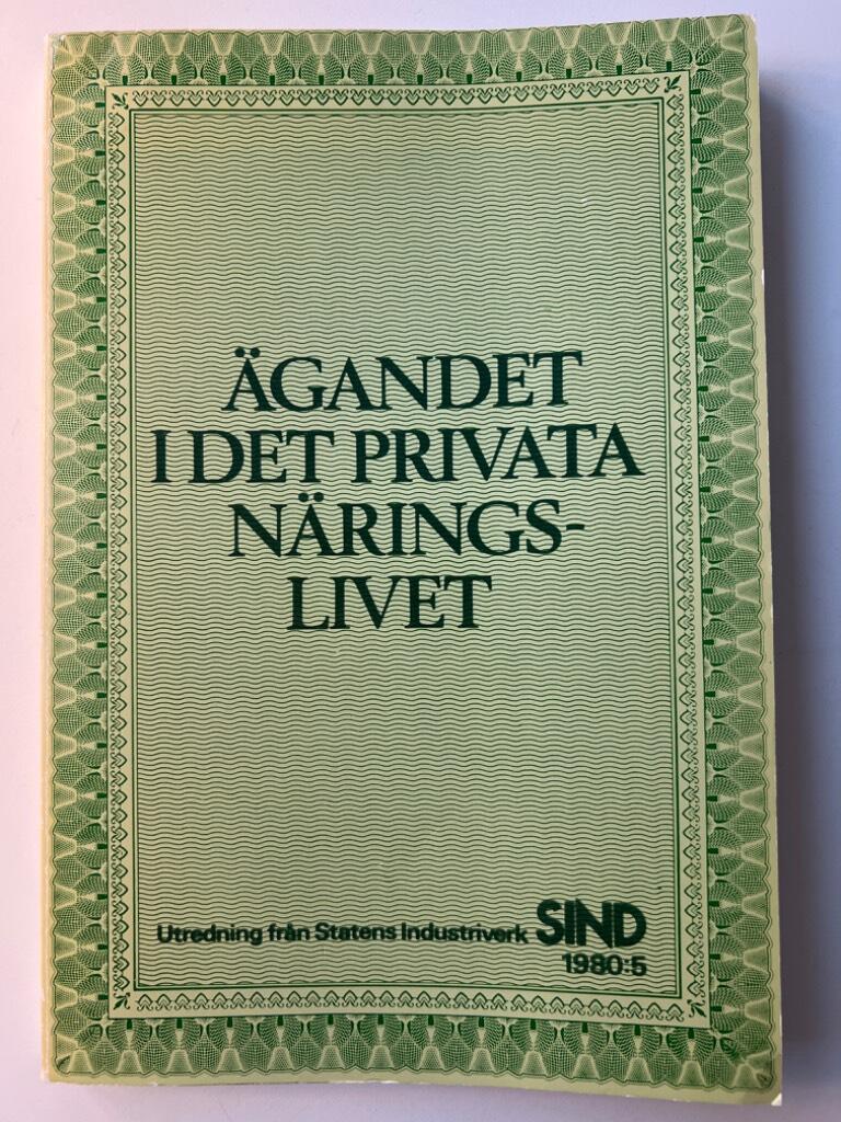 &Auml;gandet i det privata n&auml;ringslivet - utredning fr&aring;n Statens industriverk
