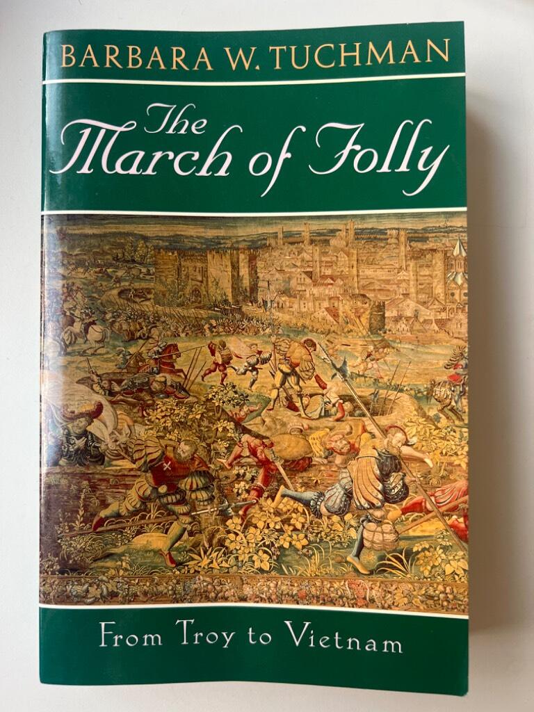 The march of folly : from Troy to Vietnam