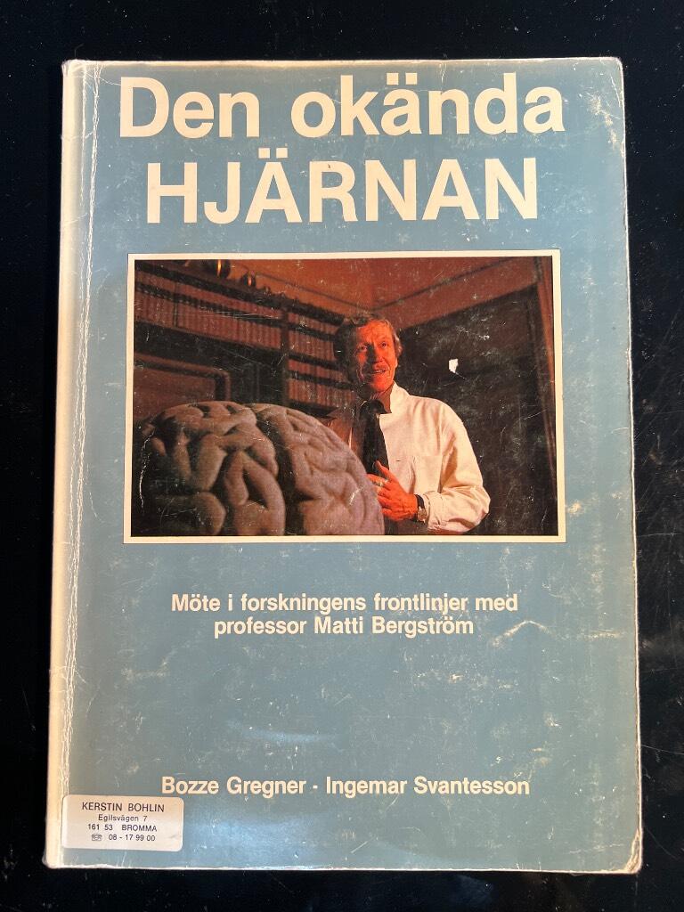 Den ok&auml;nda hj&auml;rnan : m&ouml;te i forskningens frontlinjer med professor Matti Bergstr&ouml;m