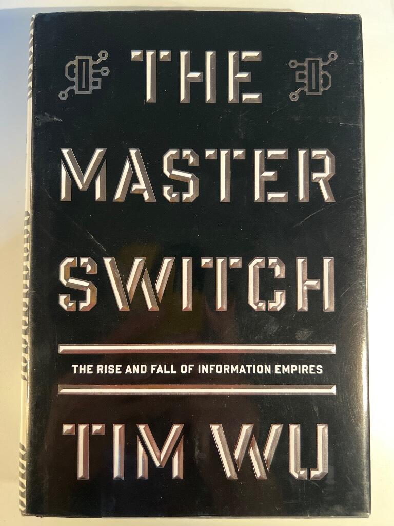The master switch - the rise and fall of information empires