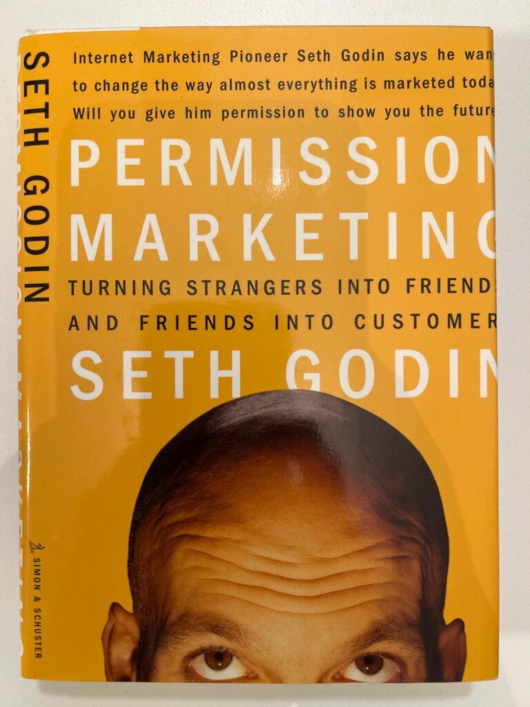 Permission marketing : turning strangers into friends, and friends into customers