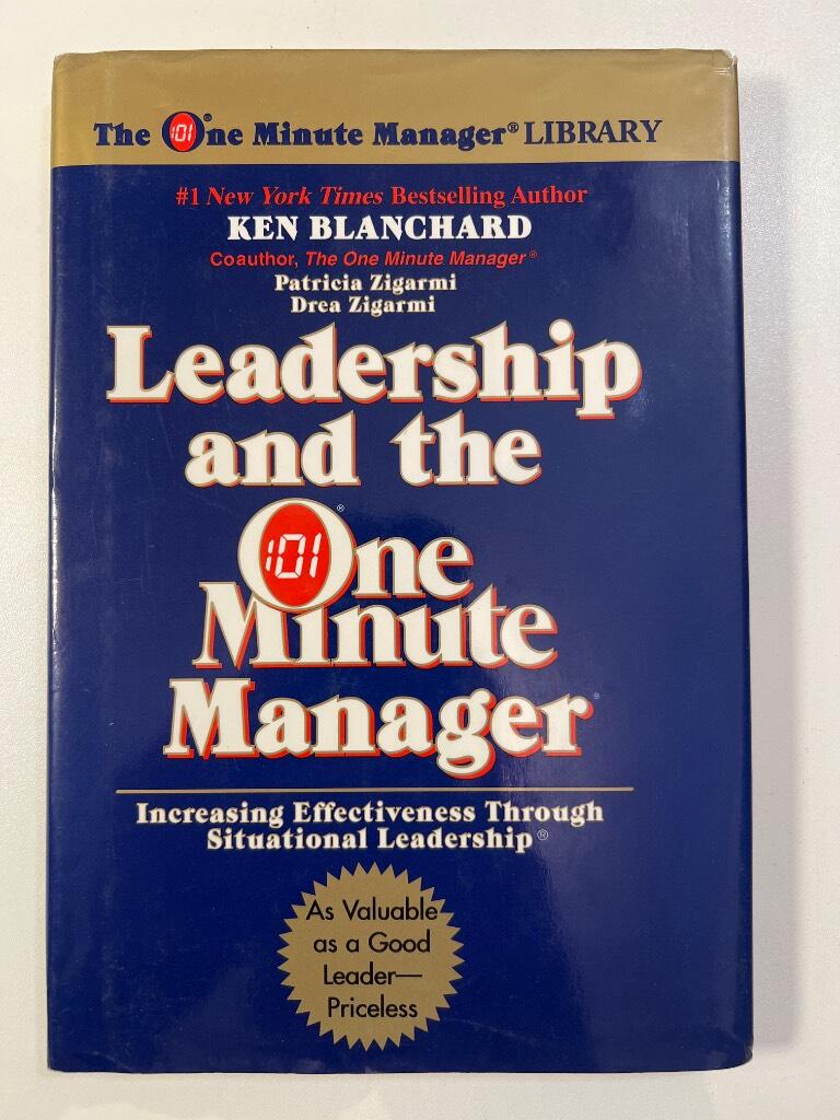 Leadership and the one minute manager : increasing effectiveness through situational leadership