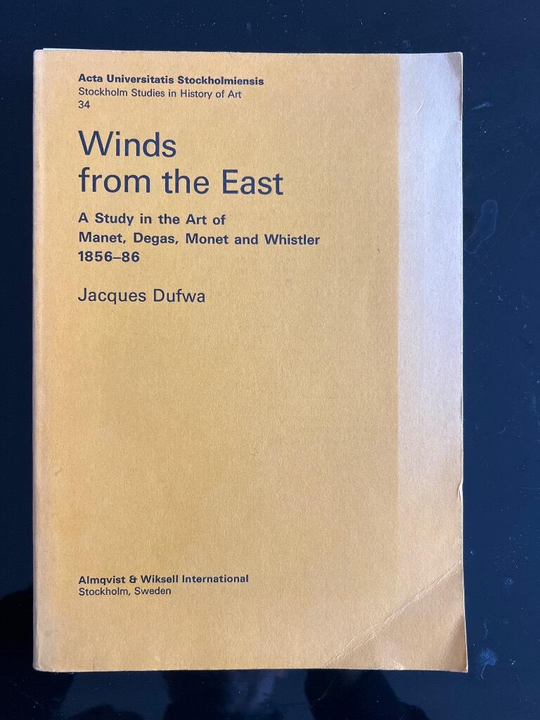 Winds from the East : a study in the art of Manet, Degas, Monet and Whistler 1856-86