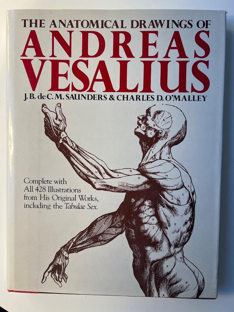 The anatomical drawings of Andreas Vesalius - with annotations and translations, a discussion of the plates and their background, authorship and influence, and a biographical sketch