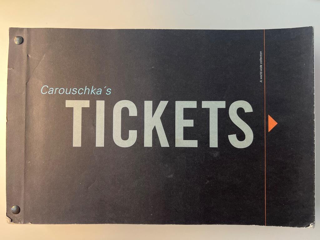 Carouschka's tickets : [a world-wide collection]