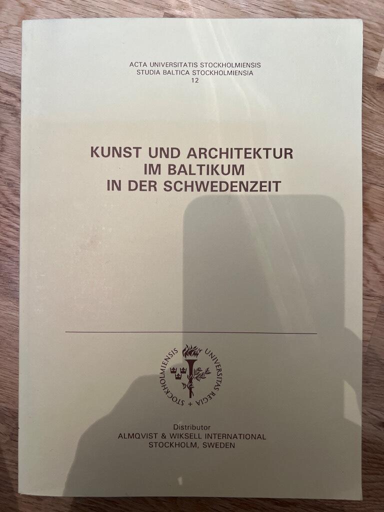 Kunst und Architektur im Baltikum in der Schwedenzeit und andere Studien zur baltischen Kunstgeschichte