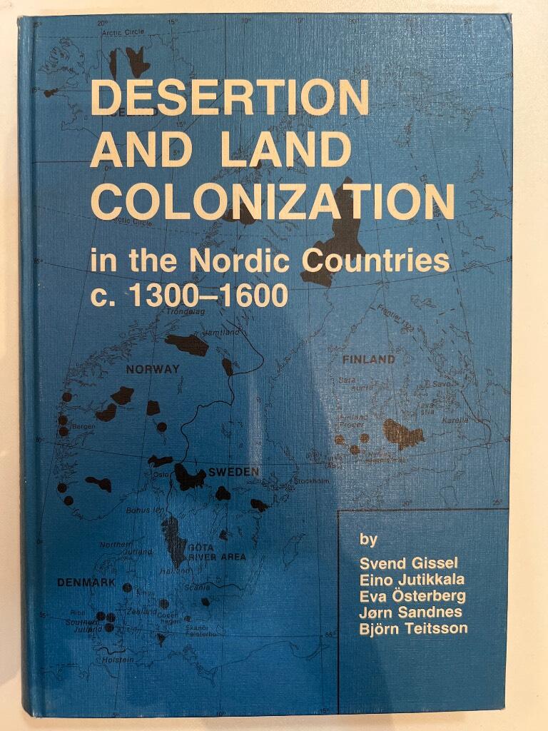 Desertion and land colonization in the Nordic countries c. 1300-1600 - comparative report from the Scandinavian research project on deserted farms and villages