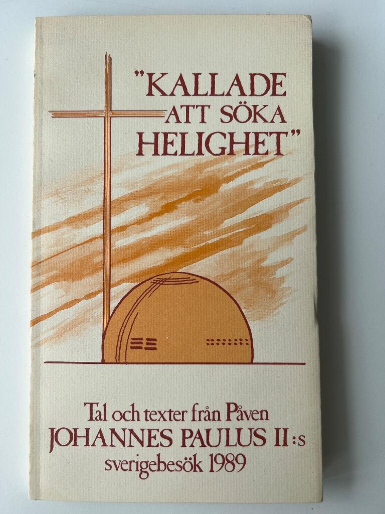 Kallade att s&ouml;ka helighet : tal och texter fr&aring;n p&aring;vens Sverigebes&ouml;k 1989