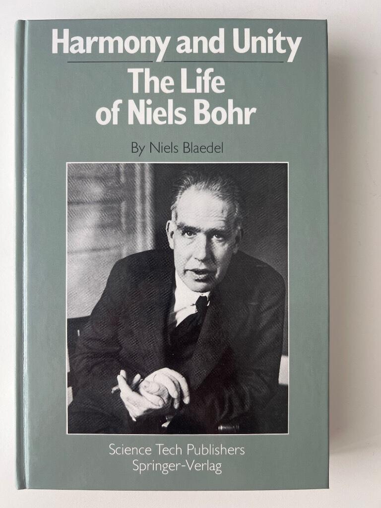 Harmony and unity - the life of Niels Bohr