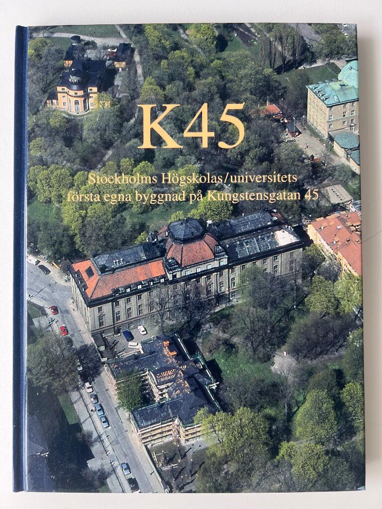 K45 : Stockholms högskolas/universitets första egna byggnad på Kungstensgatan 45