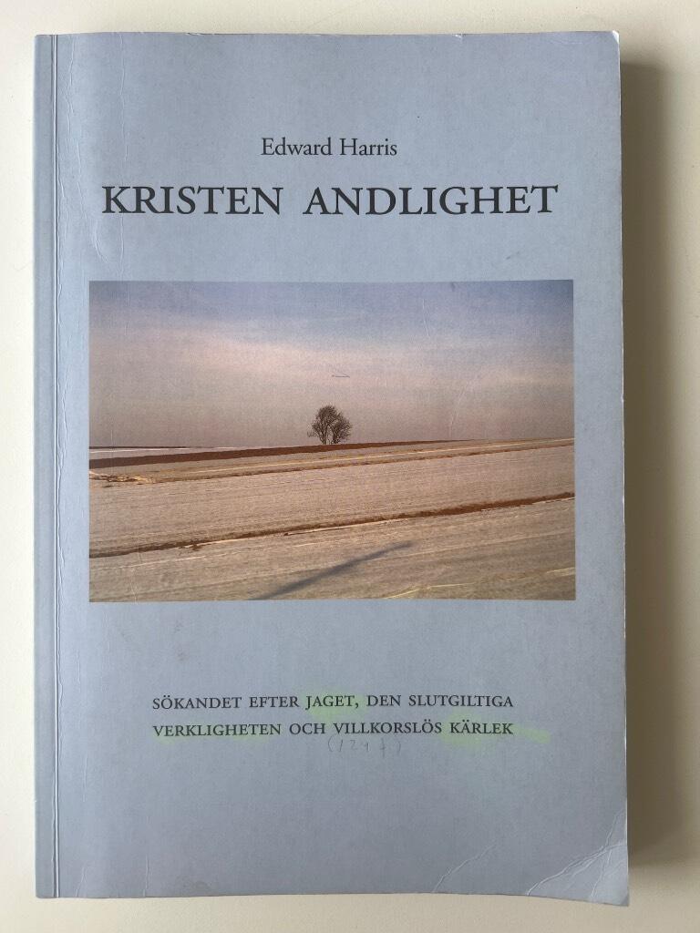 Kristen andlighet : s&ouml;kandet efter jaget, den slutgiltiga verkligheten och villkorsl&ouml;s k&auml;rlek