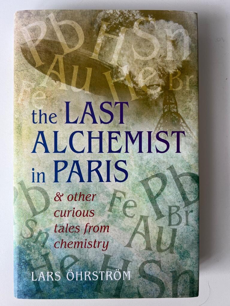 The last alchemist in Paris - & other curious tales from chemistry
