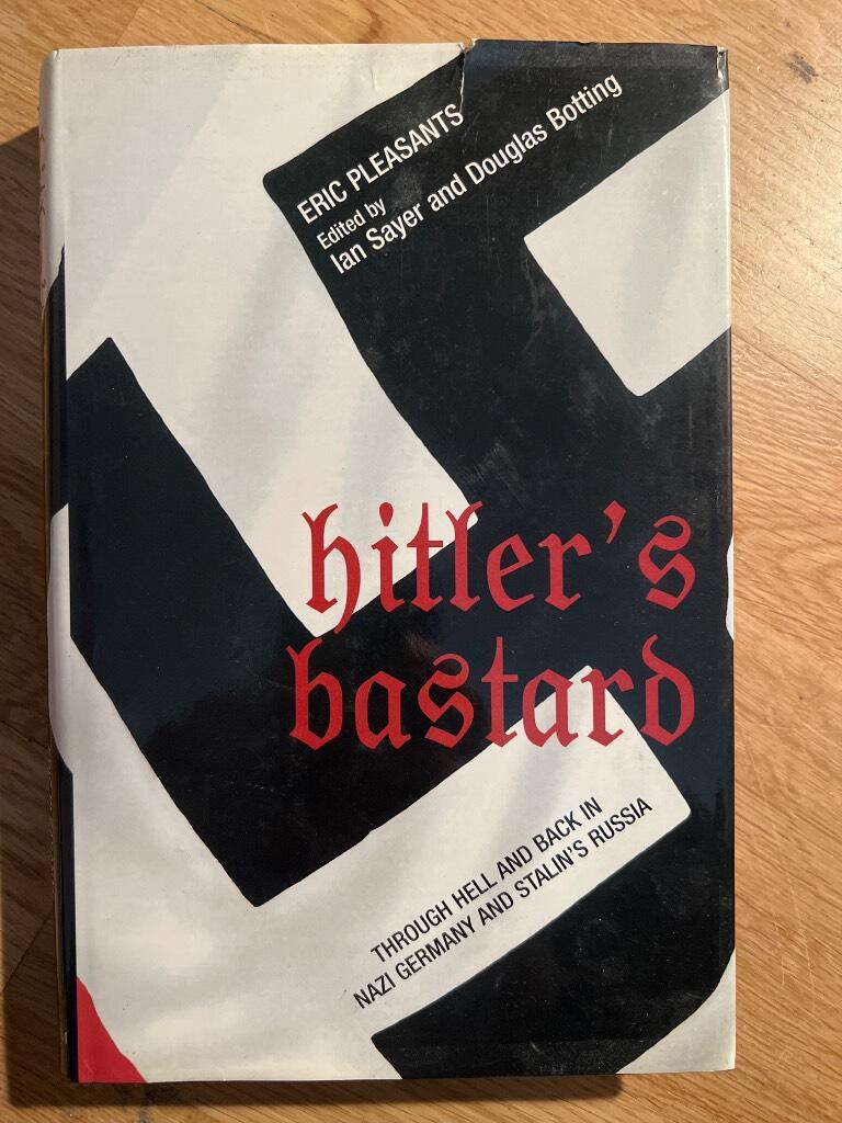 Hitler's bastard - through hell and back in Nazi Germany and Stalin's Russia