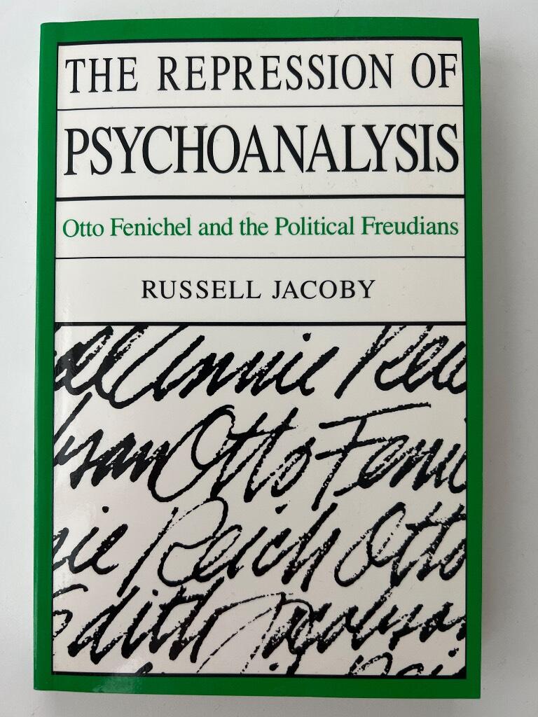 The repression of pyschoanalysis - Otto Fenichel and the political freudians