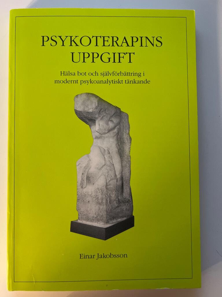 Psykoterapins uppgift : hälsa, bot och självförbättring i modernt psykoanalytiskt tänkande