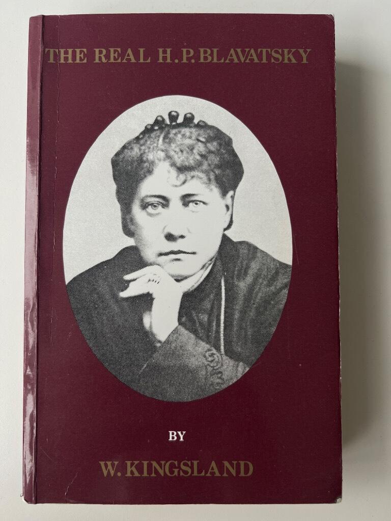 The real H.P. Blavatsky - a study in theosophy, and a memoir of a great soul