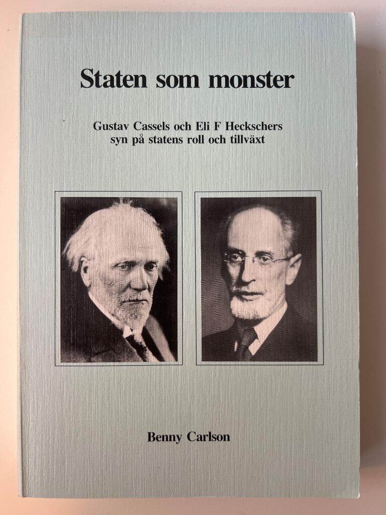 Staten som monster : Gustav Cassels och Eli F Heckschers syn på statens roll och tillväxt