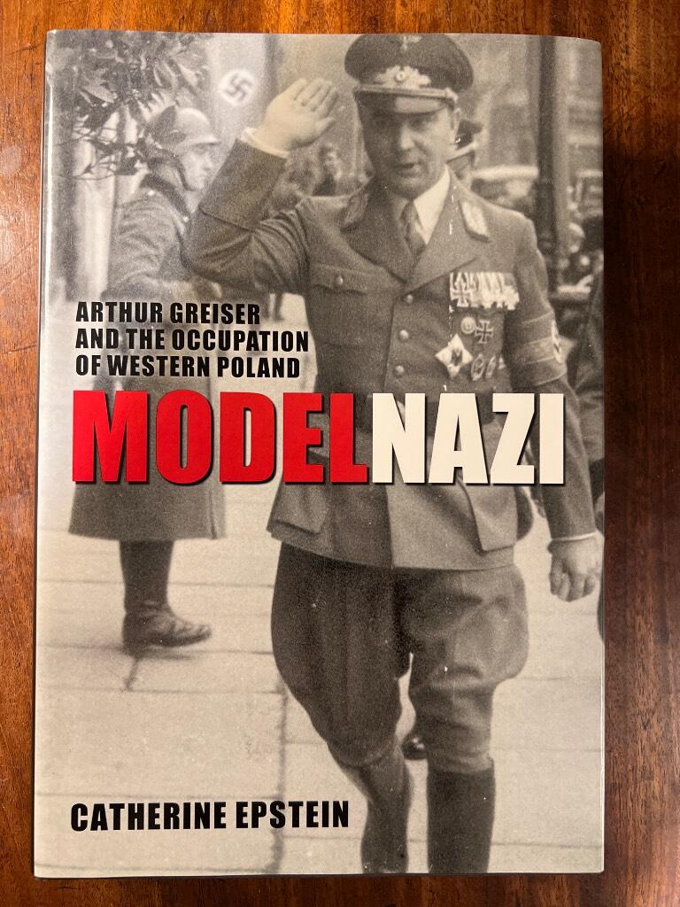 Model Nazi [electronic resource] : Arthur Greiser and the occupation of Western Poland