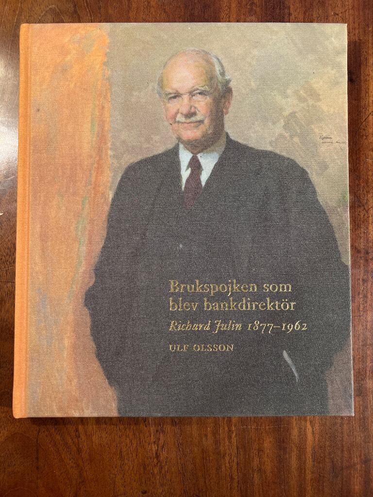 Brukspojken som blev direkt&ouml;r : Richard Julin 1877-1962