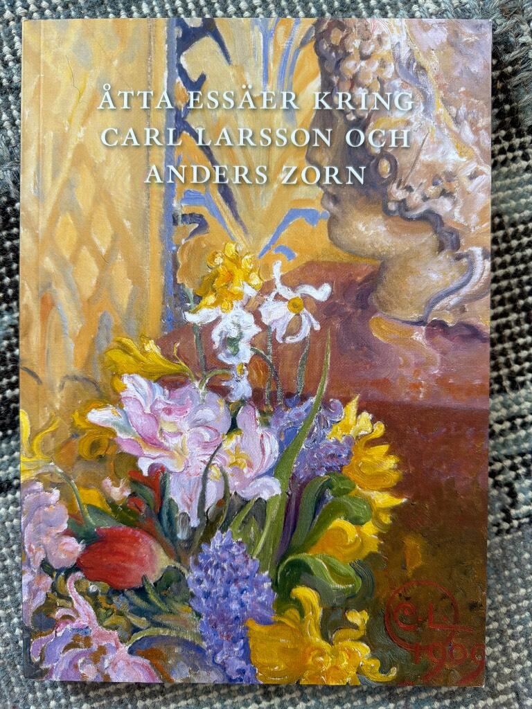 &Aring;tta ess&auml;er kring Carl Larsson och Anders Zorn