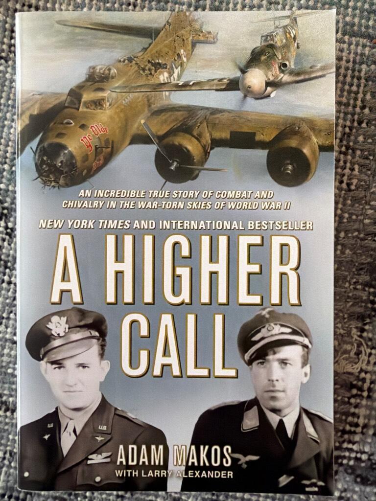 A Higher Call: An Incredible True Story of Combat and Chivalry in the War-Torn Skies of World War II