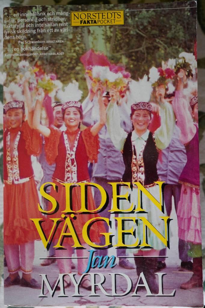 Sidenv&auml;gen : en resa fr&aring;n H&ouml;ga Pamir och Ili genom Sinkiang och Kansu