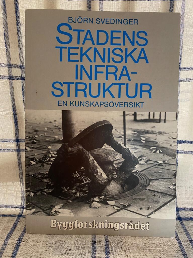 Stadens tekniska infrastruktur : en kunskaps&ouml;versikt