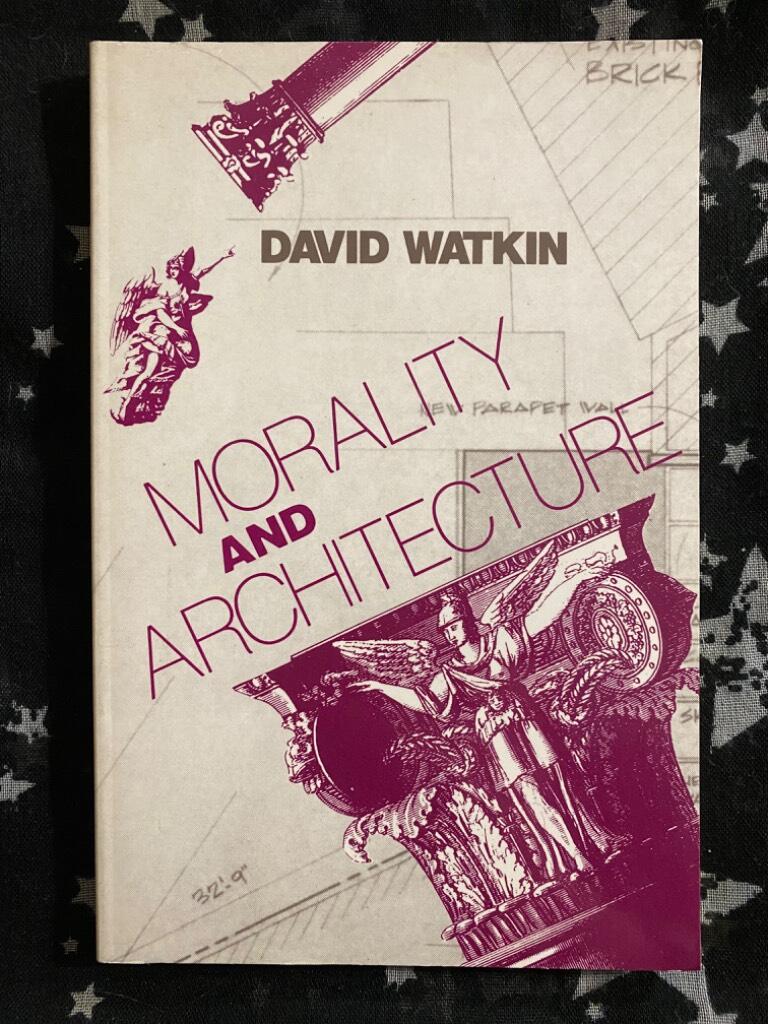 Morality and architecture - the development of a theme in architectural history and theory from the Gothic revival to the modern movement