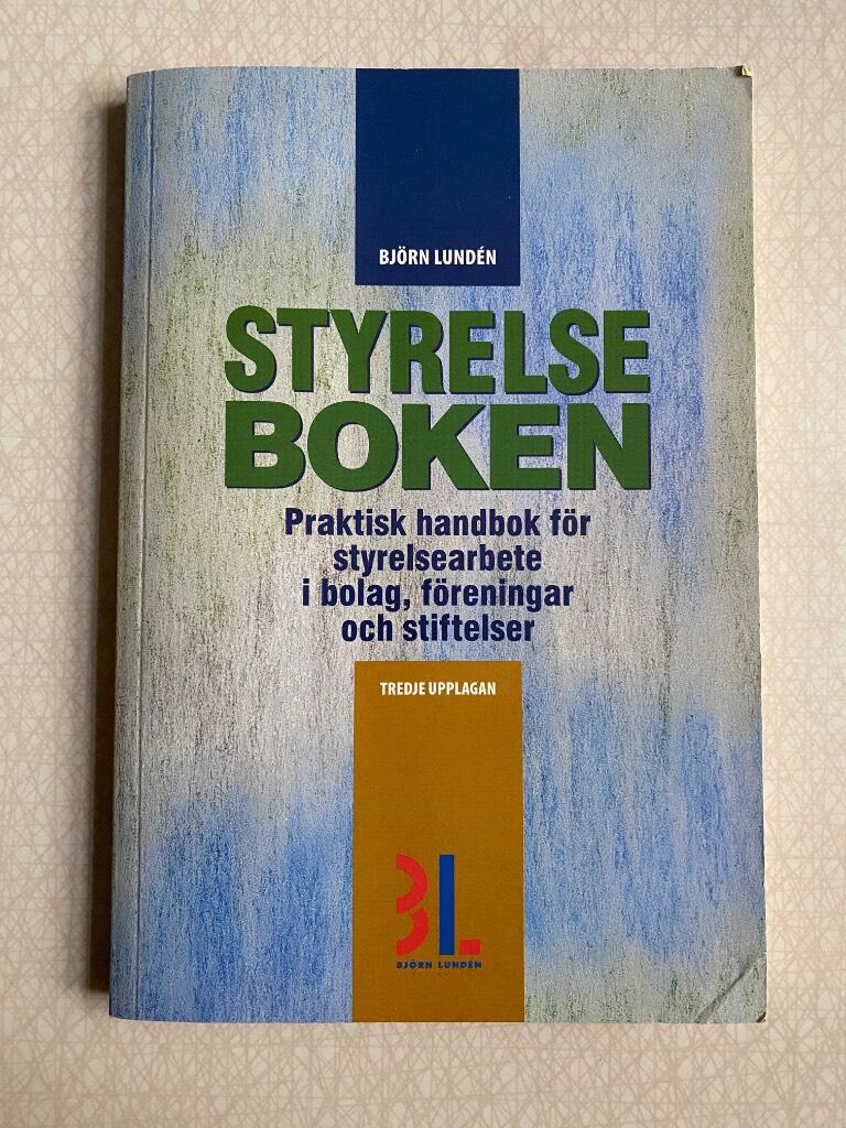 Styrelseboken - [praktisk handbok f&ouml;r styrelsearbete i bolag, f&ouml;reningar och stiftelser]