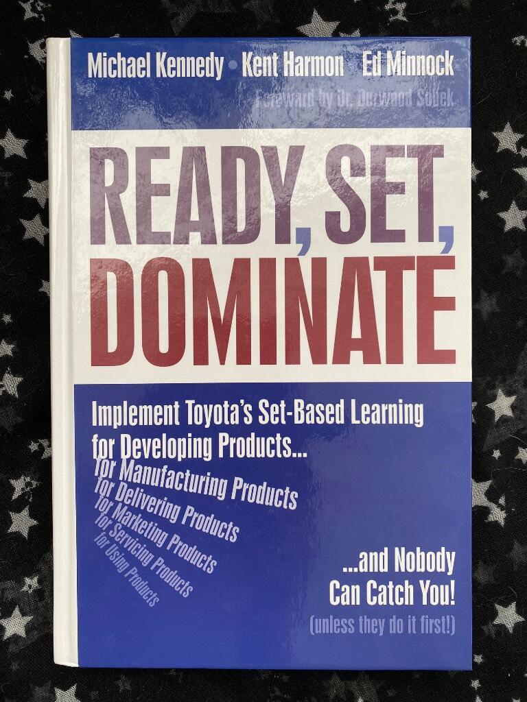 Ready, set, dominate - implement Toyota's set-based learning for developing products and nobody can catch you