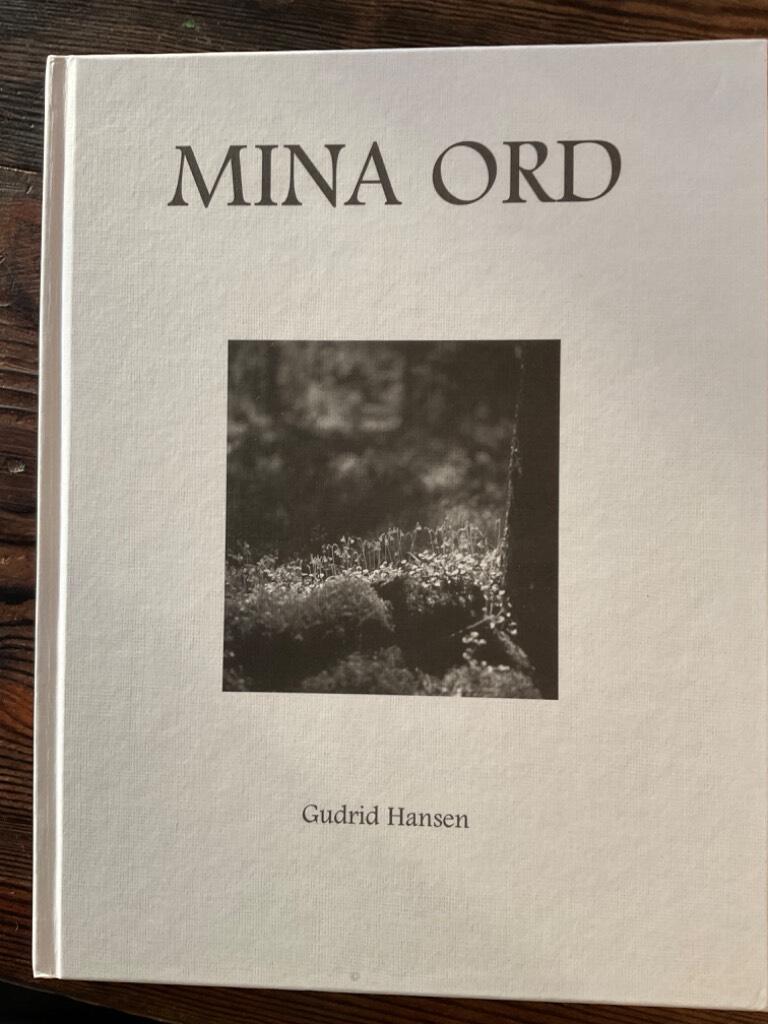 Mina ord : en diktsamling i fyra delar