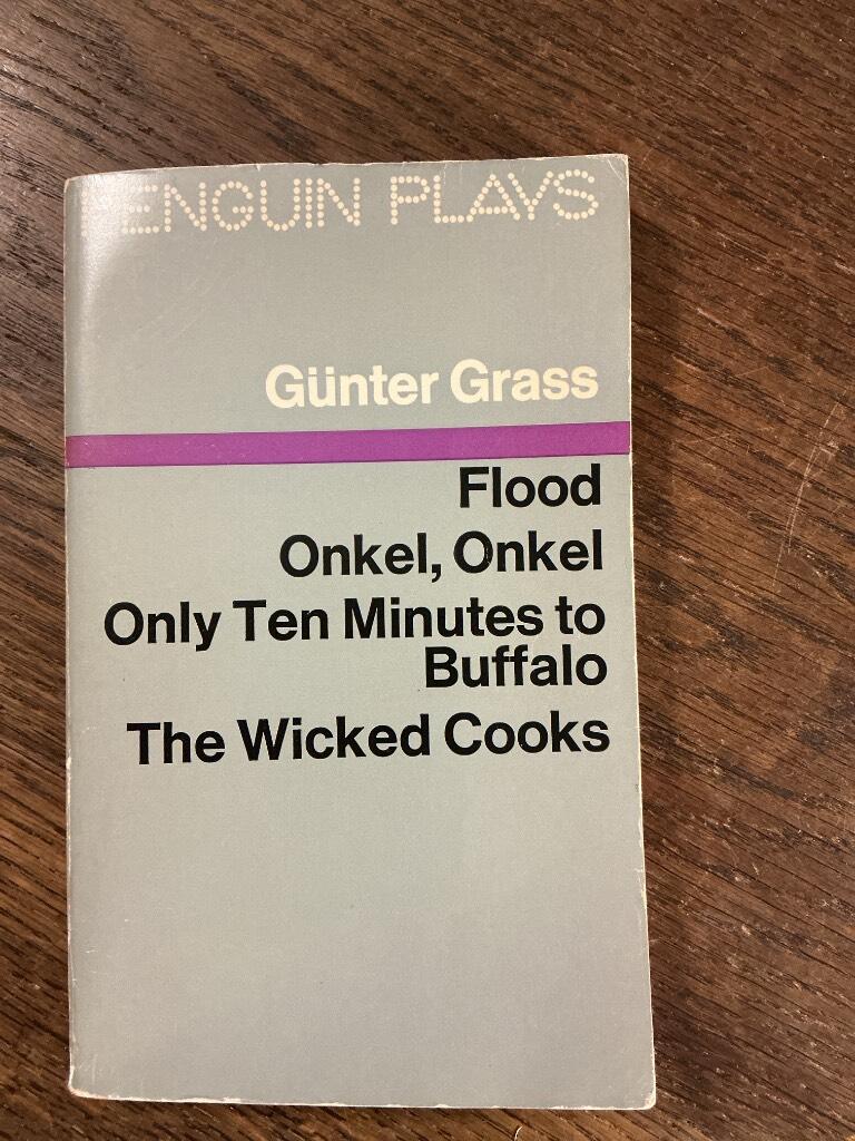 Four plays - 'Flood', 'Onkel, Onkel', 'Only ten minutes to Buffalo', 'The wicked cooks'